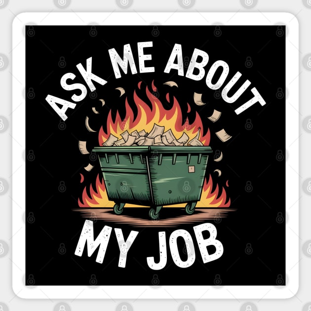 Ask Me About My Job - It's a Fire Sticker by MakerMind8.2